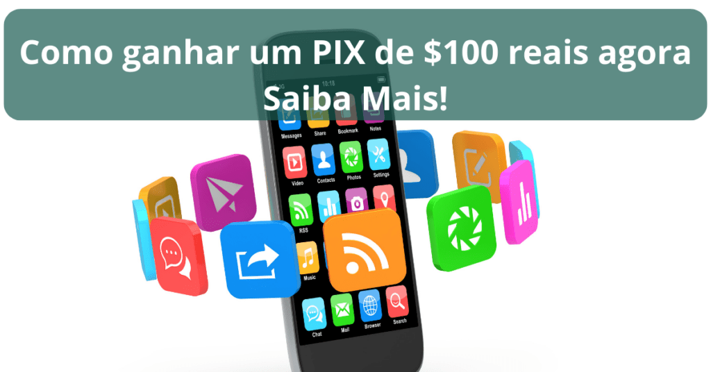 Como ganhar um PIX de $100 reais agora: Saiba Mais!