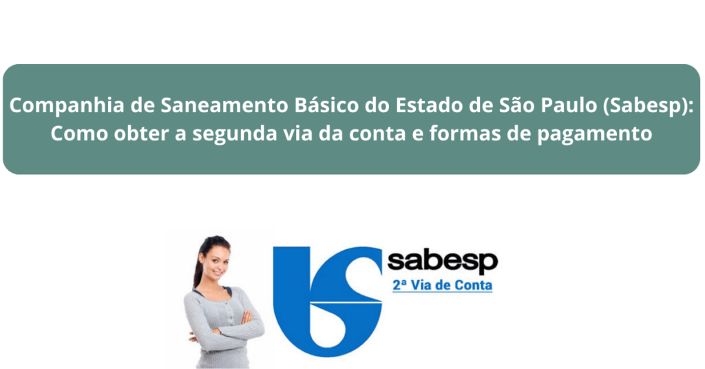 Companhia de Saneamento Básico do Estado de São Paulo (Sabesp): Como obter a segunda via da conta e formas de pagamento