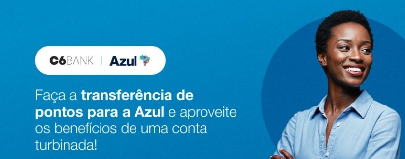 Pontos C6 Bank: transfira para Azul e ganhe até 90% bônus - Imagem do artigo