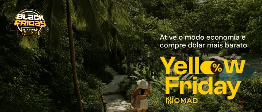 Yellow Friday Nomad oferece dólar mais barato até hoje - Imagem do artigo