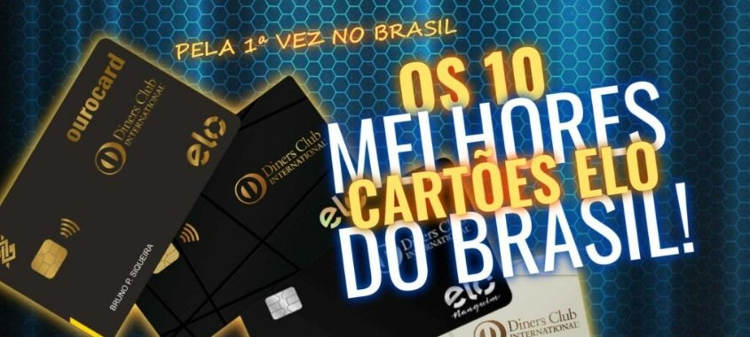 Maiores cartões Elo: confira o ranking top 10 de 2026 - Imagem do artigo