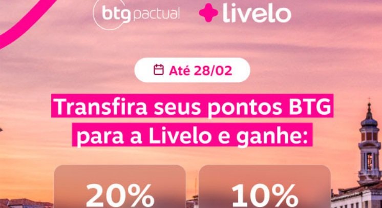Pontos BTG para Livelo: bônus de até 20% na transferência - Imagem do artigo
